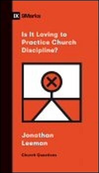 Is It Loving to Practice Church Discipline? (Church Questions)