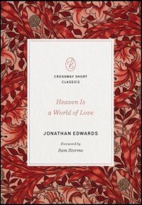 Heaven Is a World of Love (Crossway Short Classics)