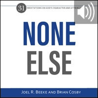 None Else: 31 Meditations on God’s Character and Attributes (audio)