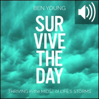 Survive the Day: Thriving in the Midst of Life’s Storms (audio)