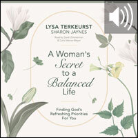 Woman’s Secret to a Balanced Life: Finding God’s Refreshing Priorities for You (audio)
