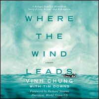 Where the Wind Leads: A Refugee Family's Miraculous Story of Loss, Rescue, and Redemption (Audio)
