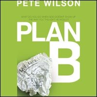 Plan B: What Do You Do When God Doesn't Show Up the Way You Thought He Would? (Audio)