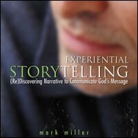 Experiential Storytelling: (Re) Discovering Narrative to Communicate God’s Message (audio)