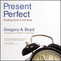 The Present Perfect: Finding God in the Now (Audio)