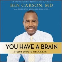 You Have a Brain: A Teen's Guide to T.H.I.N.K. B.I.G. (Audio)