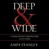 Deep and Wide: Creating Churches Unchurched People Love to Attend (Audio)