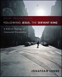 Following Jesus, the Servant King: A Biblical Theology of Covenantal Discipleship (Audio)