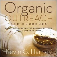Organic Outreach for Churches: Infusing Evangelistic Passion in Your Local Congregation (Audio)