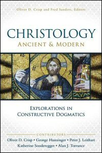 Christology, Ancient & Modern (Explorations in Constructive Dogmatics)