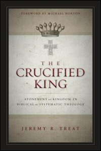 The Crucified King: Atonement and Kingdom in Biblical and Systematic Theology