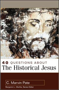 40 Questions about the Historical Jesus (40 Questions Series)