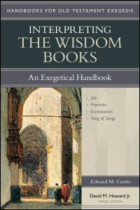 Interpreting the Wisdom Books: An Exegetical Handbook (Handbooks for Old Testament Exegesis | HOTE)