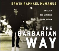 The Barbarian Way: Unleash the Untamed Faith Within (audio)