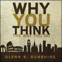 Why You Think the Way You Do: The Story of Western Worldviews from Rome to Home (Audio)