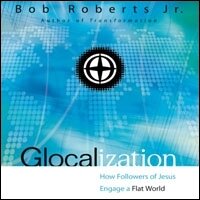 Glocalization: How Followers of Jesus Engage a Flat World (Audio)