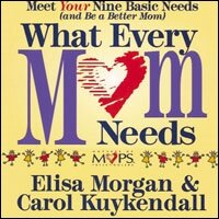 What Every Mom Needs: Meeting Your Six Basic Needs as a Mom (Audio)