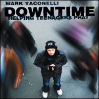 Downtime: Teaching Teens to Pray (Audio)