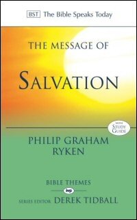 The Message of Salvation: By God’s Grace, for God’s Glory (The Bible Speaks Today Themes)