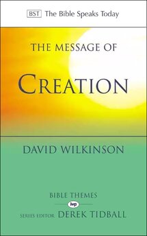 The Message of Creation: Encountering the Lord of the Universe (The Bible Speaks Today Themes)