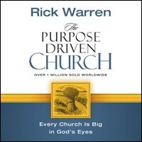 The Purpose Driven Church: Growth Without Compromising Your Message and Mission (Audio)