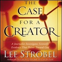 The Case for a Creator: A Journalist Investigates the New Scientific Evidence That Points Toward God (Audio)