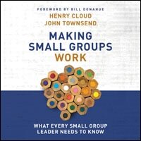 Making Small Groups Work: What Every Small Group Leader Needs to Know (Audio)