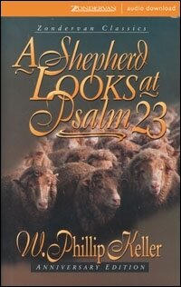 A Shepherd Looks at Psalm 23: Discovering God's Love for You (Audio)