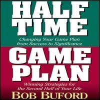 Halftime and Game Plan: Changing Your Game Plan from Success to Significance/Winning Strategies for the 2nd Half of Your Life (Audio)