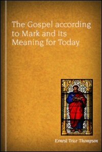 The Gospel according to Mark and Its Meaning for Today