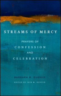 Streams of Mercy: Prayers of Confession and Celebration