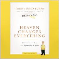 Heaven Changes Everything: Living Every Day with Eternity in Mind (Audio)