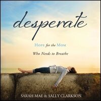 Desperate: Hope for the Mom Who Needs to Breathe (Audio)