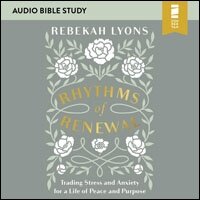 Rhythms of Renewal: Audio Bible Studies: Trading Stress and Anxiety for a Life of Peace and Purpose (Audio)