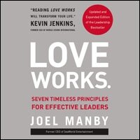 Love Works: Seven Timeless Principles for Effective Leaders (audio)