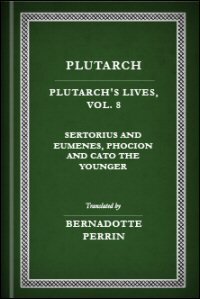 Plutarch’s Lives, Vol. VIII: Sertorius and Eumenes, Phocion and Cato the Younger: English Text