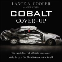 Cobalt Cover-Up: The Inside Story of a Deadly Conspiracy at the Largest Car Manufacturer in the World (Audio)