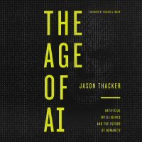 The Age of AI: Artificial Intelligence and the Future of Humanity (Audio)