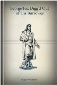 George Fox Digg’d Out of His Burrowes