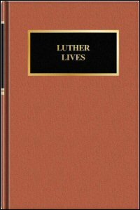 Luther Lives: Essays in Commemoration of the 500th Anniversary of Martin Luther’s Birth