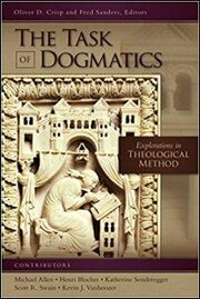 The Task of Dogmatics: Explorations in Theological Method (Explorations in Constructive Dogmatics)