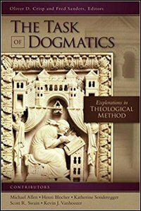 The Task of Dogmatics: Explorations in Theological Method (Explorations in Constructive Dogmatics)