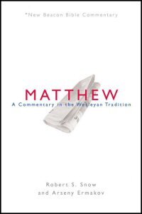 Matthew: A Commentary in the Wesleyan Tradition (NBBC)