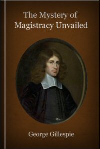 The Mystery of Magistracy Unvailed