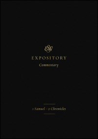 1 Samuel–2 Chronicles (ESV Expository Commentary, Vol. 3 | ESVEC)