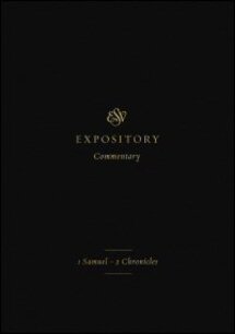 1 Samuel–2 Chronicles (ESV Expository Commentary, Vol. 3 | ESVEC)