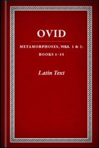 Metamorphoses, Vols. I & II: Books I–XV: Latin Text