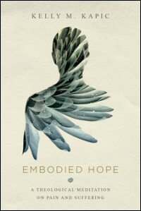 Embodied Hope: A Theological Meditation on Pain and Suffering (Study Guide)