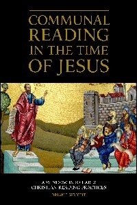 Communal Reading in the Time of Jesus: A Window into Early Christian Reading Practices