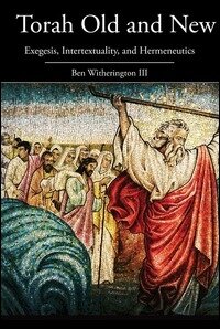 Torah Old and New: Exegesis, Intertextuality, and Hermeneutics